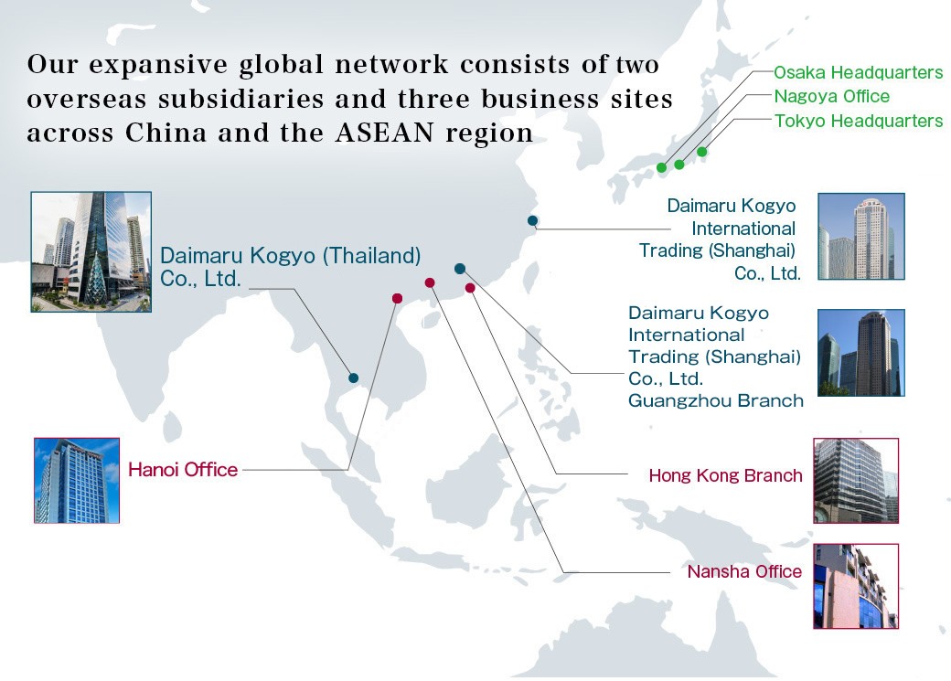 Our expansive global network consists of four overseas subsidiaries and four business sites across China and the ASEAN region