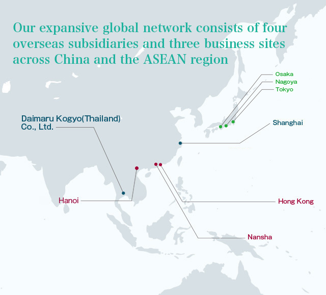 Our expansive global network consists of four overseas subsidiaries and four business sites across China and the ASEAN region